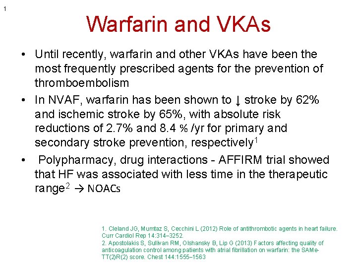 1 Warfarin and VKAs • Until recently, warfarin and other VKAs have been the