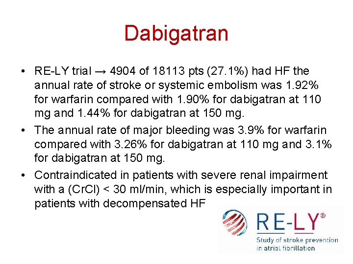 Dabigatran • RE-LY trial → 4904 of 18113 pts (27. 1%) had HF the