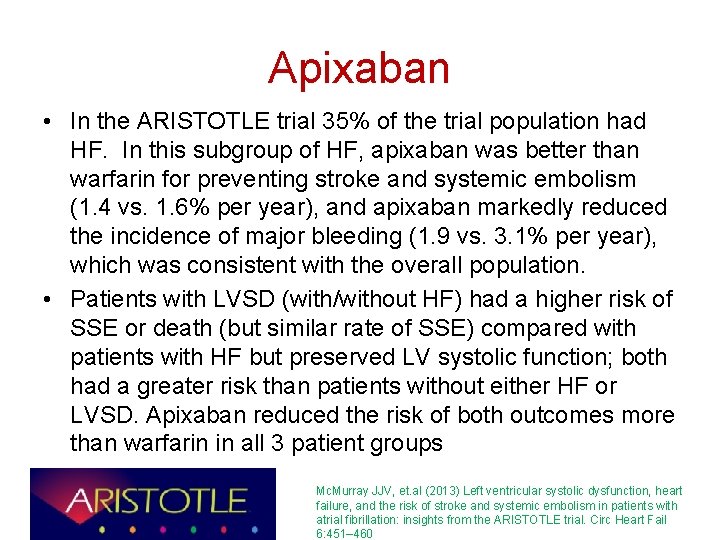 Apixaban • In the ARISTOTLE trial 35% of the trial population had HF. In
