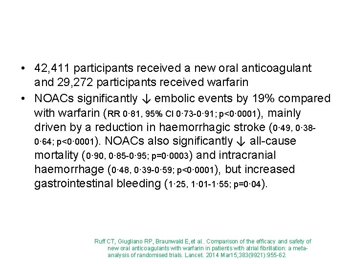  • 42, 411 participants received a new oral anticoagulant and 29, 272 participants