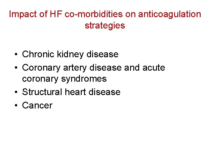 Impact of HF co-morbidities on anticoagulation strategies • Chronic kidney disease • Coronary artery