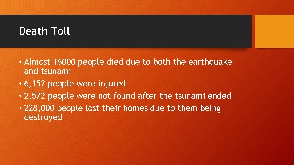 Death Toll • Almost 16000 people died due to both the earthquake and tsunami