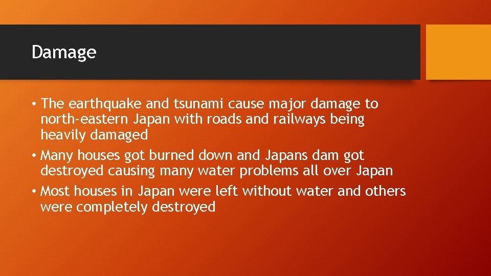 Damage • The earthquake and tsunami cause major damage to north-eastern Japan with roads