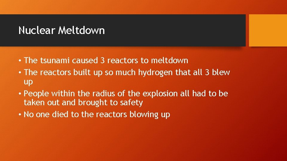 Nuclear Meltdown • The tsunami caused 3 reactors to meltdown • The reactors built