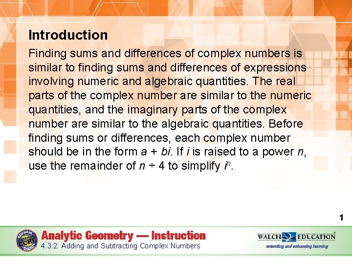 Introduction Finding sums and differences of complex numbers is similar to finding sums and