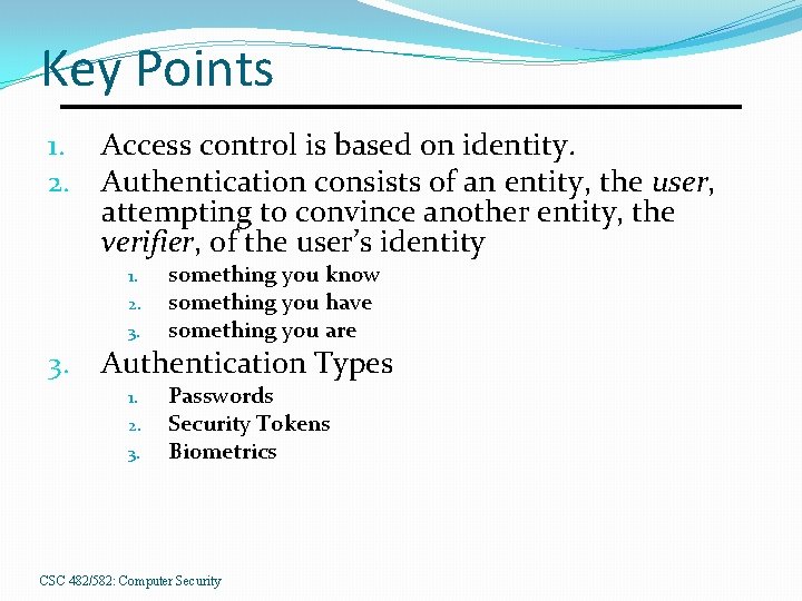 Key Points 1. 2. Access control is based on identity. Authentication consists of an