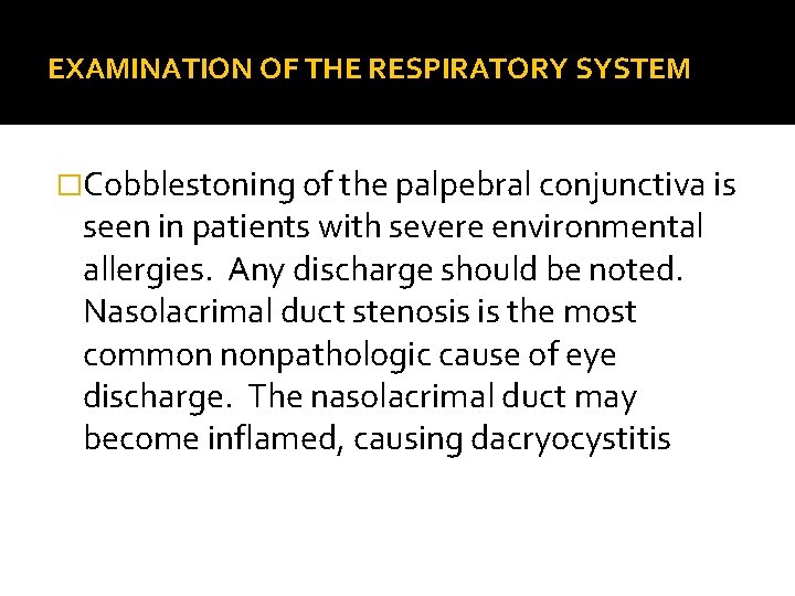 EXAMINATION OF THE RESPIRATORY SYSTEM �Cobblestoning of the palpebral conjunctiva is seen in patients