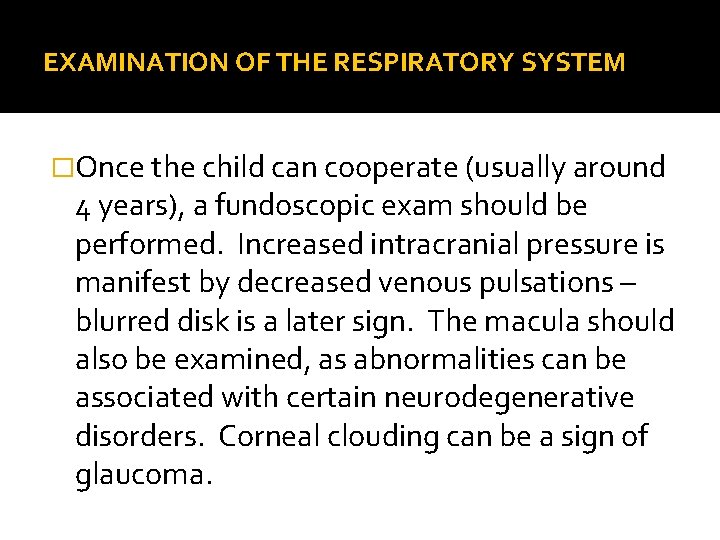 EXAMINATION OF THE RESPIRATORY SYSTEM �Once the child can cooperate (usually around 4 years),