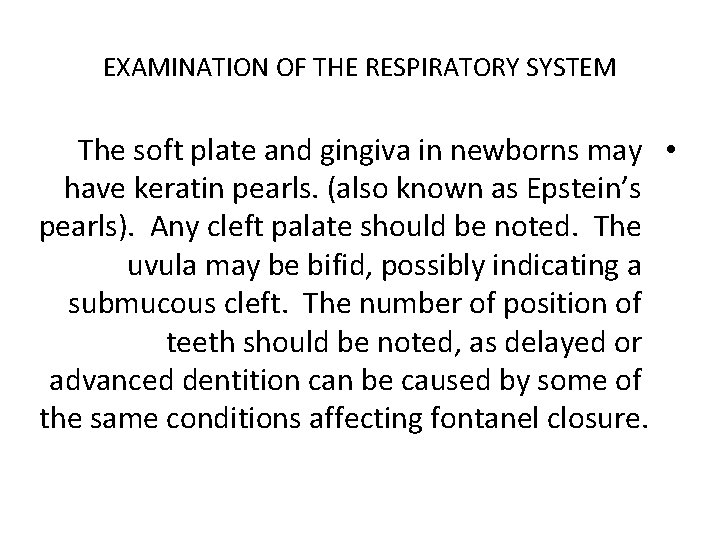 EXAMINATION OF THE RESPIRATORY SYSTEM The soft plate and gingiva in newborns may •