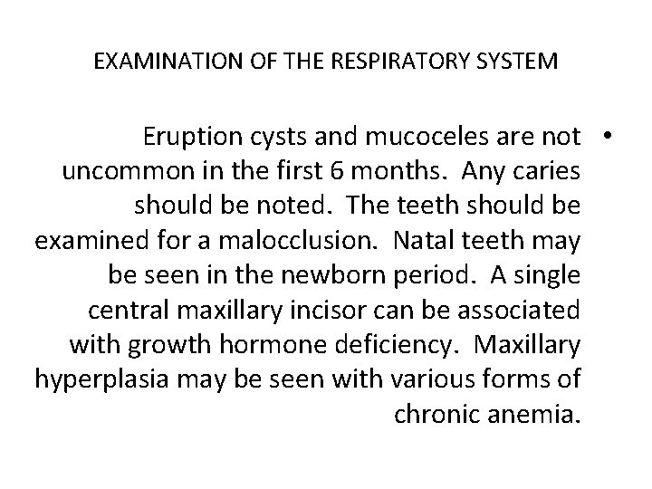 EXAMINATION OF THE RESPIRATORY SYSTEM Eruption cysts and mucoceles are not • uncommon in