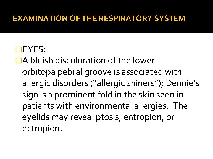 EXAMINATION OF THE RESPIRATORY SYSTEM �EYES: �A bluish discoloration of the lower orbitopalpebral groove