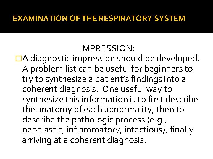 EXAMINATION OF THE RESPIRATORY SYSTEM IMPRESSION: �A diagnostic impression should be developed. A problem