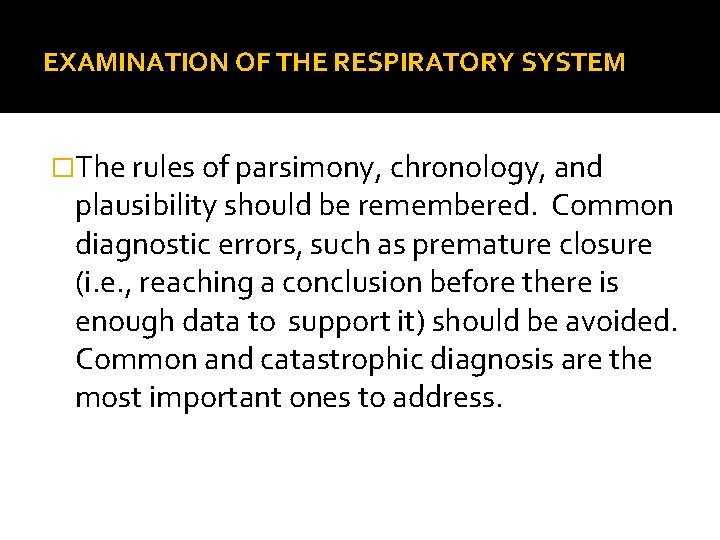 EXAMINATION OF THE RESPIRATORY SYSTEM �The rules of parsimony, chronology, and plausibility should be