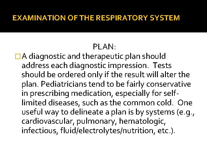 EXAMINATION OF THE RESPIRATORY SYSTEM PLAN: �A diagnostic and therapeutic plan should address each