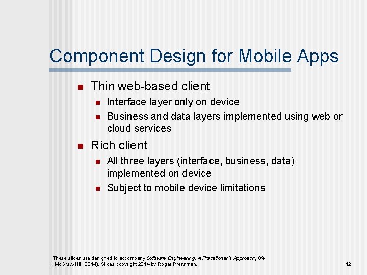 Component Design for Mobile Apps n Thin web-based client n n n Interface layer