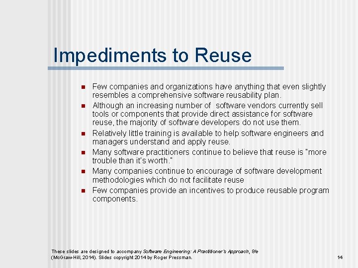 Impediments to Reuse n n n Few companies and organizations have anything that even