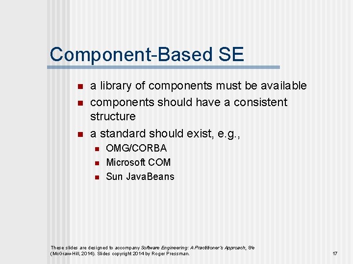 Component-Based SE n n n a library of components must be available components should