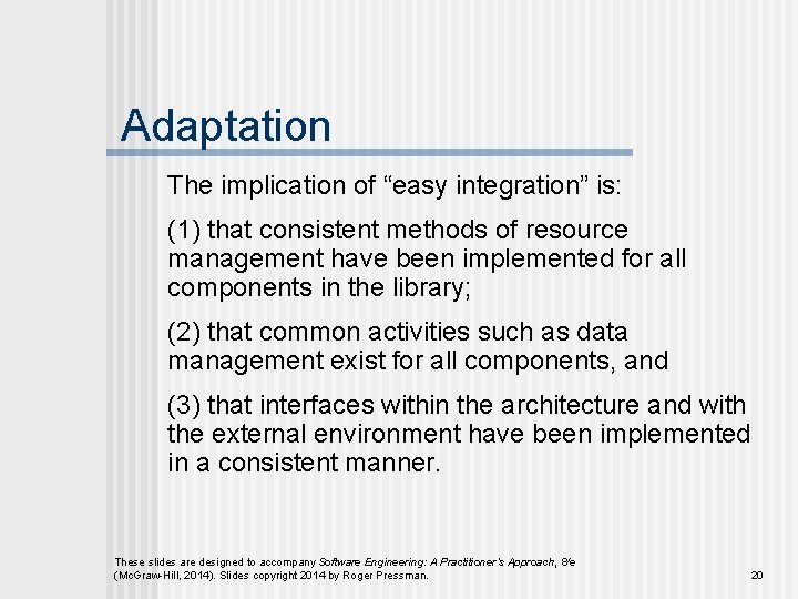 Adaptation The implication of “easy integration” is: (1) that consistent methods of resource management