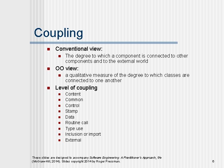 Coupling n Conventional view: n n OO view: n n The degree to which