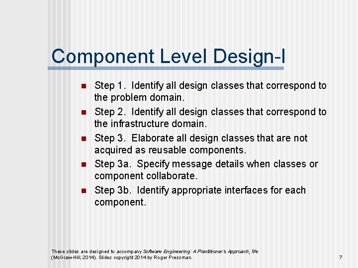 Component Level Design-I n n n Step 1. Identify all design classes that correspond