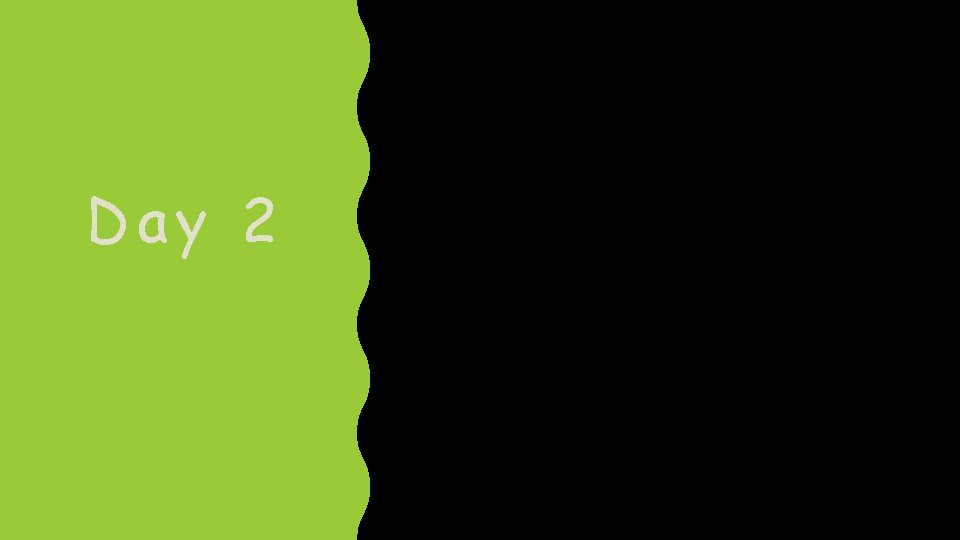 Day 2 