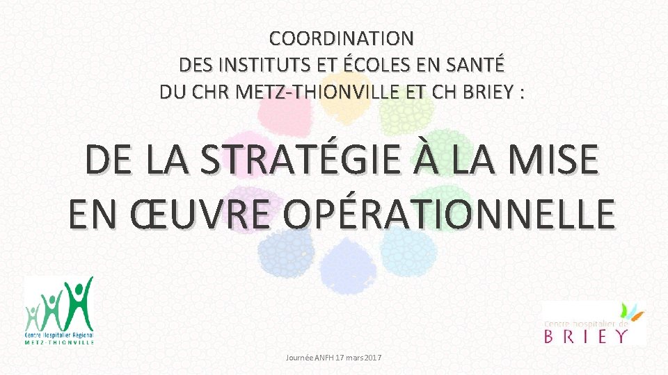 COORDINATION DES INSTITUTS ET ÉCOLES EN SANTÉ DU CHR METZ-THIONVILLE ET CH BRIEY :