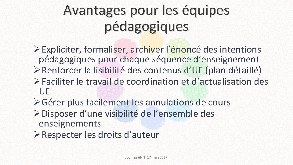 Avantages pour les équipes pédagogiques ØExpliciter, formaliser, archiver l’énoncé des intentions pédagogiques pour chaque