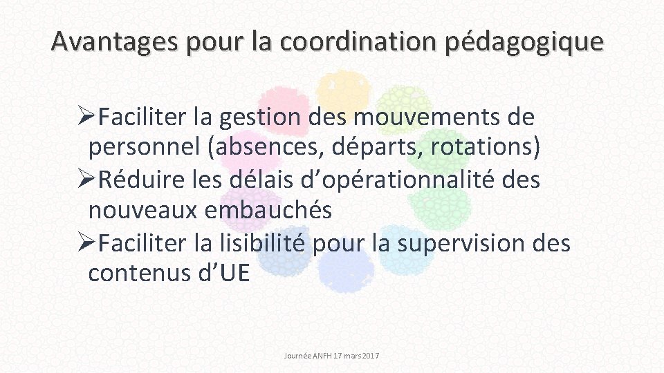 Avantages pour la coordination pédagogique ØFaciliter la gestion des mouvements de personnel (absences, départs,