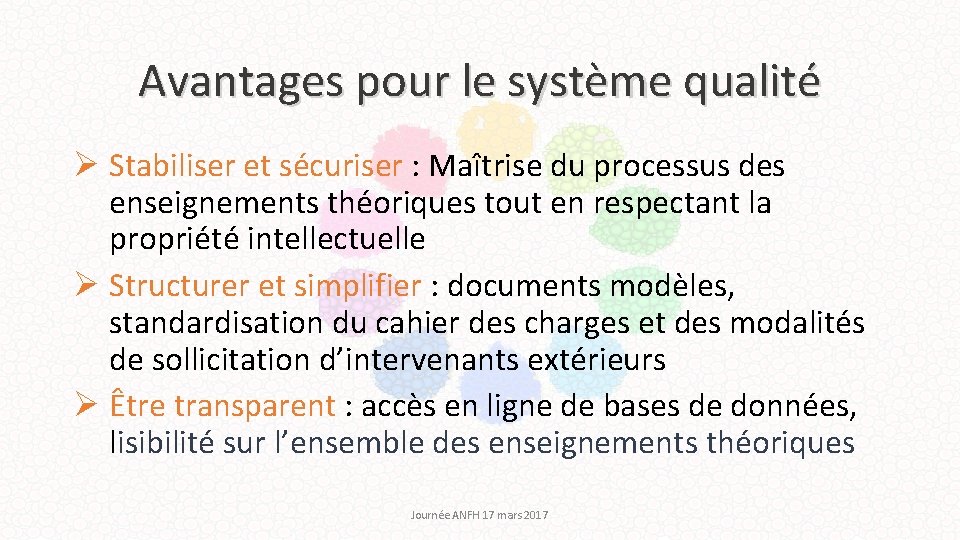 Avantages pour le système qualité Ø Stabiliser et sécuriser : Maîtrise du processus des