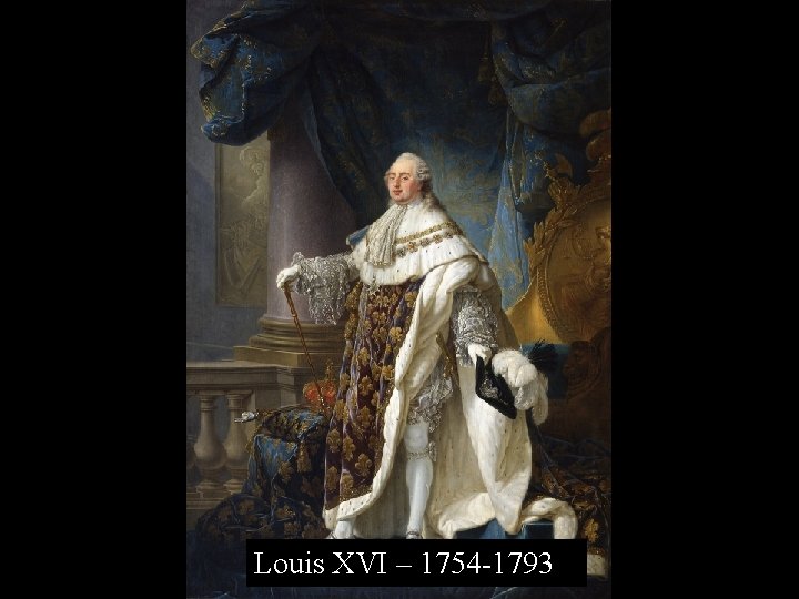 Louis XVI – 1754 -1793 