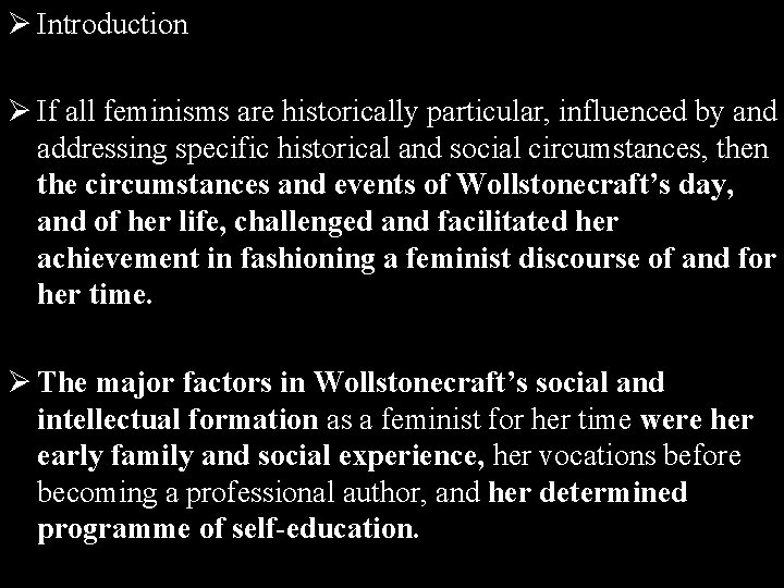 Ø Introduction Ø If all feminisms are historically particular, influenced by and addressing specific