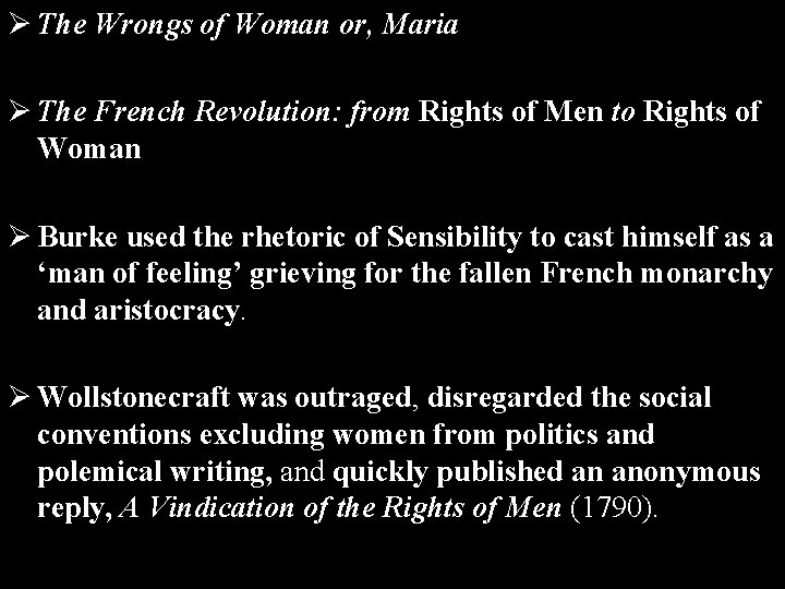 Ø The Wrongs of Woman or, Maria Ø The French Revolution: from Rights of