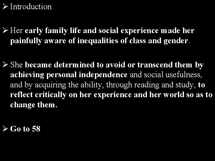 Ø Introduction Ø Her early family life and social experience made her painfully aware
