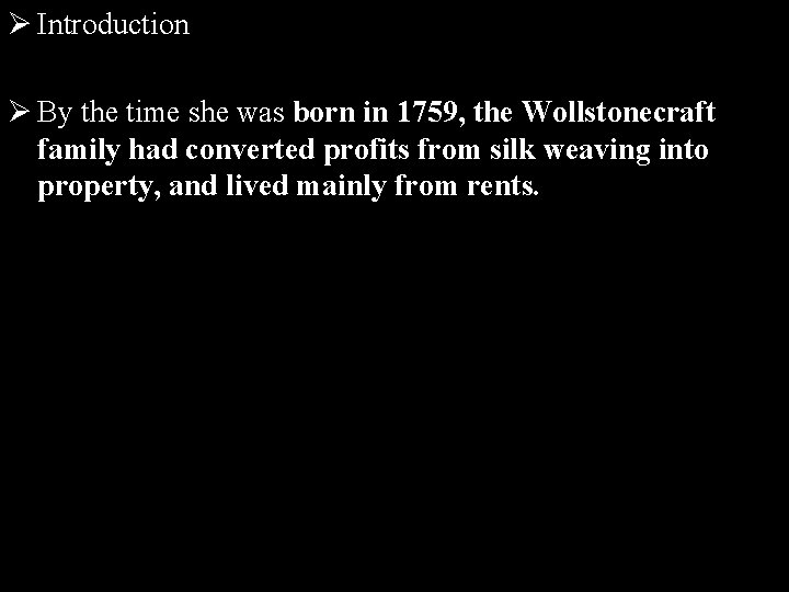 Ø Introduction Ø By the time she was born in 1759, the Wollstonecraft family