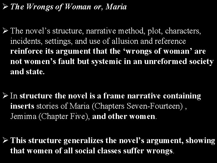 Ø The Wrongs of Woman or, Maria Ø The novel’s structure, narrative method, plot,