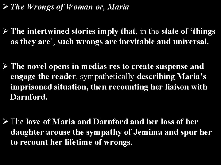 Ø The Wrongs of Woman or, Maria Ø The intertwined stories imply that, in