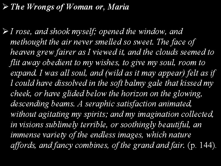 Ø The Wrongs of Woman or, Maria Ø I rose, and shook myself; opened