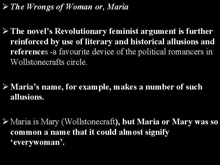 Ø The Wrongs of Woman or, Maria Ø The novel’s Revolutionary feminist argument is