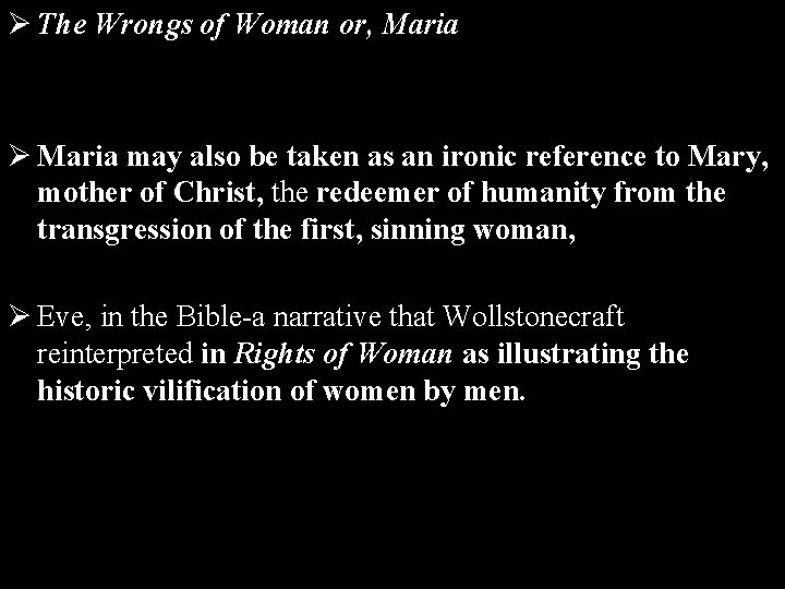 Ø The Wrongs of Woman or, Maria Ø Maria may also be taken as