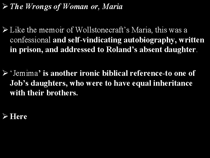 Ø The Wrongs of Woman or, Maria Ø Like the memoir of Wollstonecraft’s Maria,