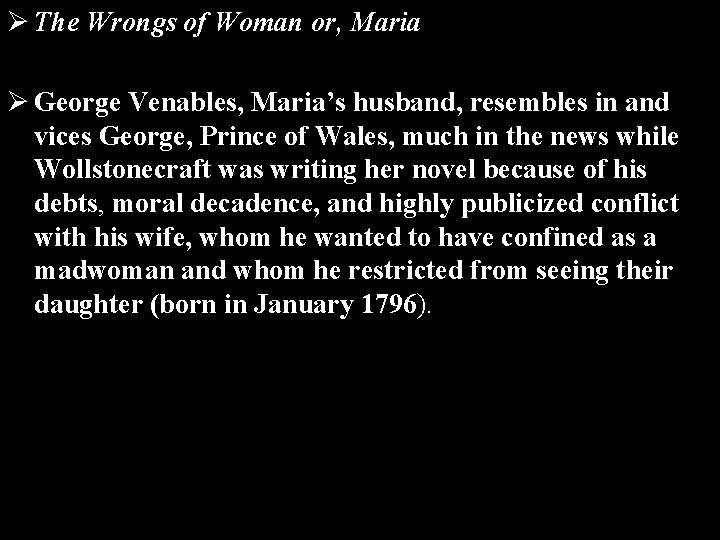 Ø The Wrongs of Woman or, Maria Ø George Venables, Maria’s husband, resembles in