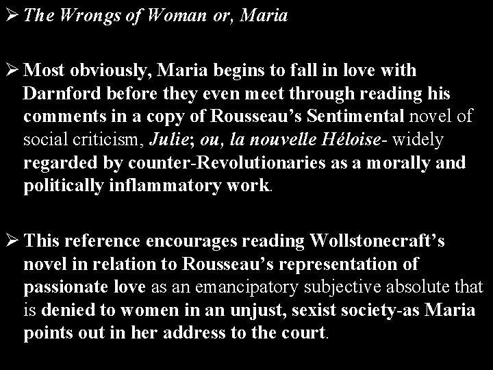 Ø The Wrongs of Woman or, Maria Ø Most obviously, Maria begins to fall