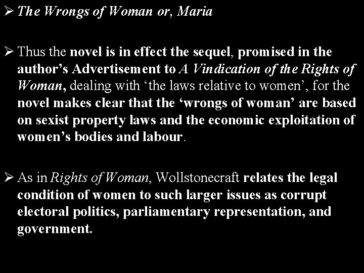 Ø The Wrongs of Woman or, Maria Ø Thus the novel is in effect