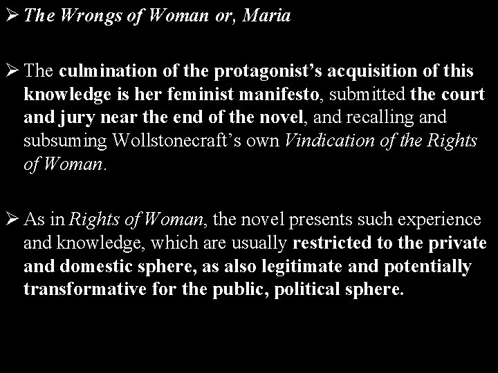 Ø The Wrongs of Woman or, Maria Ø The culmination of the protagonist’s acquisition