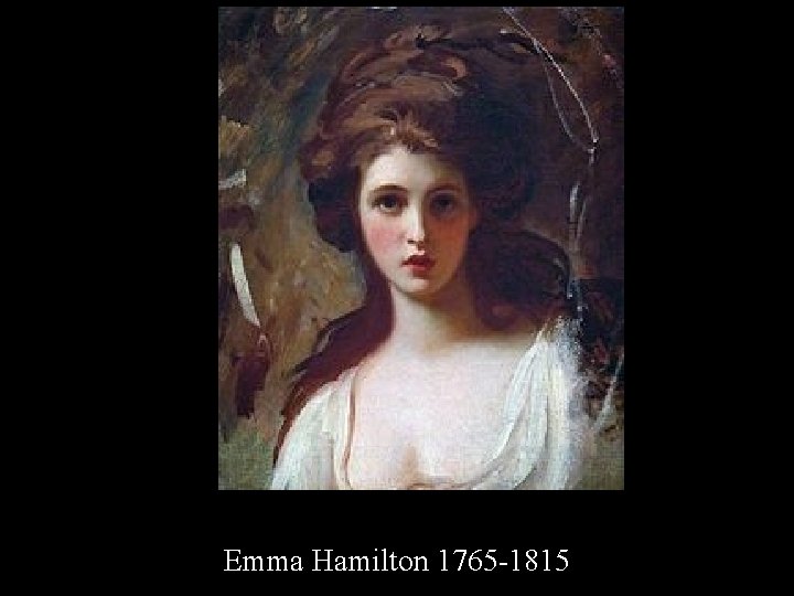 Emma Hamilton 1765 -1815 