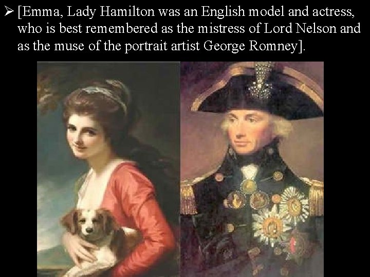 Ø [Emma, Lady Hamilton was an English model and actress, who is best remembered