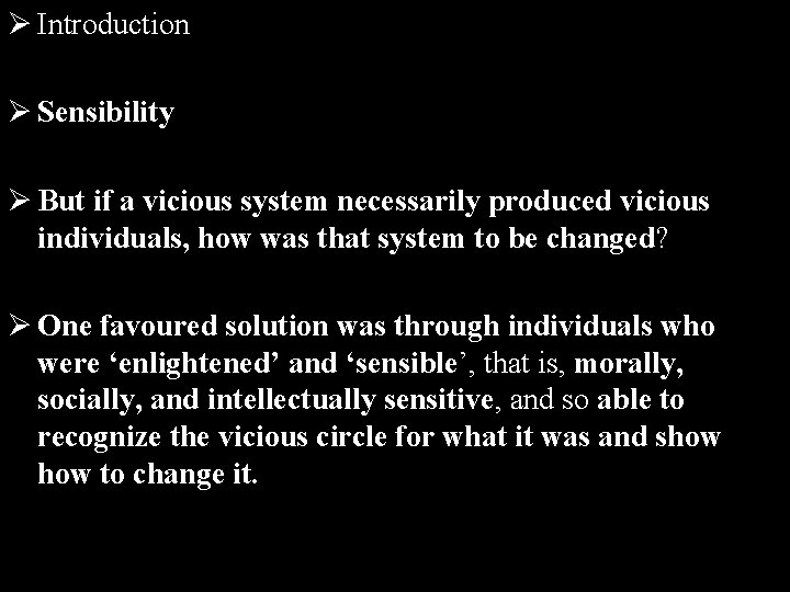 Ø Introduction Ø Sensibility Ø But if a vicious system necessarily produced vicious individuals,