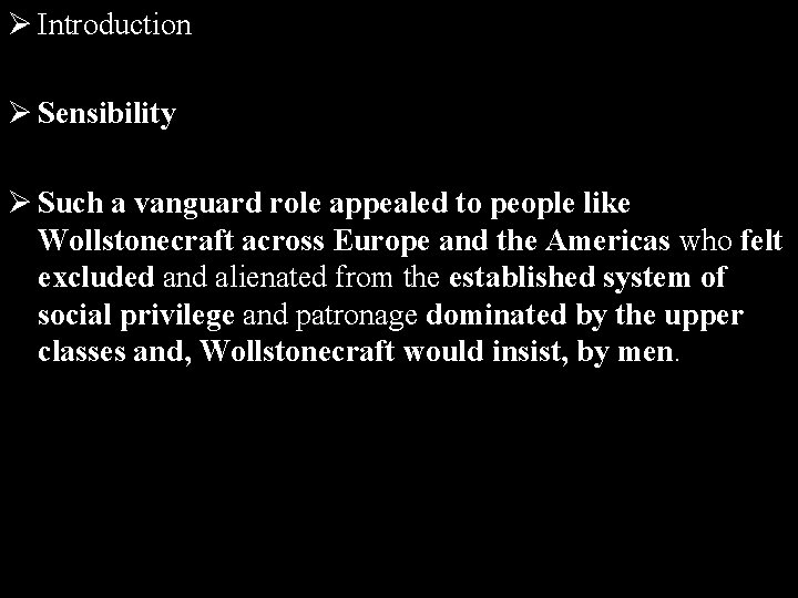 Ø Introduction Ø Sensibility Ø Such a vanguard role appealed to people like Wollstonecraft