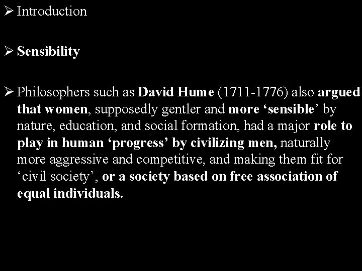 Ø Introduction Ø Sensibility Ø Philosophers such as David Hume (1711 -1776) also argued