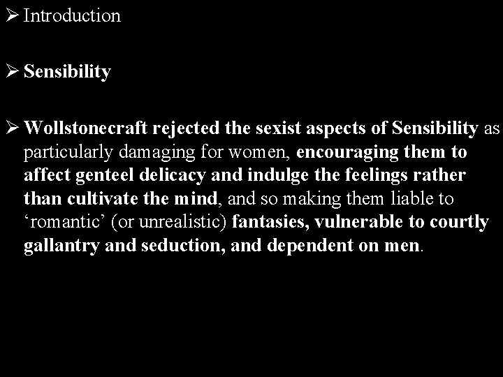 Ø Introduction Ø Sensibility Ø Wollstonecraft rejected the sexist aspects of Sensibility as particularly